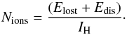 \begin{equation} N_{\rm ions}=\frac{(E_{\rm lost}+E_{\rm dis})}{I_{\rm H}}\cdot \label{eq:ionization} \end{equation}