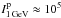 \hbox{$I^{\rm p}_{\rm{1\,GeV}} \approx 10^{5}$}