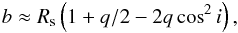 \begin{eqnarray} b \approx \Rt \left(1 + q/2 - 2 q \cos^2 \ic \right), \label{140727c} \end{eqnarray}