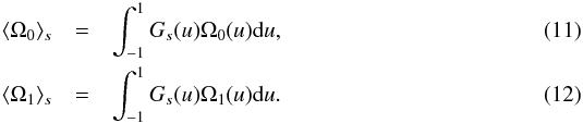 \begin{eqnarray} \langle\Omega_0\rangle_s &=&\int_{-1}^1G_s(u)\Omega_0(u)\dd u, \label{omega0}\\ \langle \Omega_1 \rangle_s&=&\int_{-1}^1G_s(u)\Omega_1(u)\dd u. \label{omega1} \end{eqnarray}