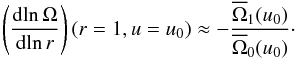 \begin{equation} \left ( { \dd\!\ln\Omega \over \dd\!\ln r }\right ) (r=1,u=u_0) \approx - {\overline{\Omega}_1(u_0)\over \overline{\Omega}_0(u_0)}\cdot \label{dodr} \end{equation}