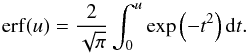 Mathematical equation: \begin{equation} {\mathrm{erf}}(u)= {2 \over \sqrt \pi} \int_0^u \exp \left(-t^2\right) {\rm d}t. \end{equation}
