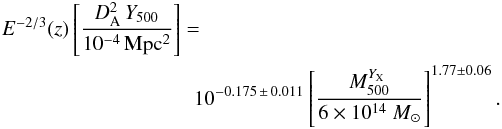 Mathematical equation: \appendix \setcounter{section}{1} \begin{eqnarray} \label{eq:y_myx} E^{-2/3}(z)\left[\frac{D_{\mathrm{ A}}^2\,\Yv}{\mathrm{10^{-4}\,Mpc^2}}\right]= \hspace*{5cm} \nonumber \\ \hspace*{2cm} 10^{-0.175\,\pm\,0.011} \left[\frac{\Mv^{\YX}}{6\times10^{14}~\msol}\right]^{1.77\pm0.06}. \end{eqnarray}