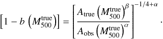Mathematical equation: \appendix \setcounter{section}{1} \begin{equation} \label{eq:by} \left[1-b\, \left(\Mv^{\mathrm{true}}\right)\right]=\left[ \frac{ A_{\mathrm{true}} \left(\Mv^{\mathrm{true}} \right)^{\beta} } { A_{\mathrm{obs}} \left(\Mv^{\mathrm{true}} \right)^{\alpha} } \right]^{-1/4+\alpha}\cdot \end{equation}
