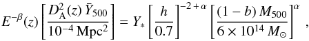 Mathematical equation: \begin{equation} E^{-\beta}(z)\left[\frac{D_{\mathrm{ A}}^2(z) \, {\bar Y}_{500}} {\mathrm{ 10^{-4}\,Mpc^2}}\right] = Y_\ast \left[ {h \over 0.7} \right]^{-2\,+\,\alpha} \left[\frac{(1-b)\, \Mv}{6\times10^{14}\,{M}_\odot}\right]^{\alpha}\,,\label{scaling} \end{equation}