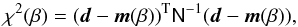 Mathematical equation: \appendix \setcounter{section}{1} \begin{equation} \chi^2(\beta) = (\vec{d} - \vec{m}(\beta))^{\rm T} \tens{N}^{-1} (\vec{d} - \vec{m}(\beta)) , \label{eqn:phot_chisq} \end{equation}