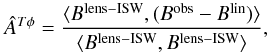 Mathematical equation: \begin{equation} {\hat A}^{{T}\phi} = \frac{\langle B^{\rm lens-ISW}, (B^\mathrm{obs} - B^\mathrm{lin}) \rangle} {\langle B^{\rm lens-ISW}, B^{\rm lens-ISW} \rangle}, \label{fNL_estim_optim} \end{equation}