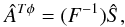 Mathematical equation: \begin{equation} \label{eq:KSW} \hat{A}^{{T}\phi}=(F^{-1}) \hat{S}, \end{equation}