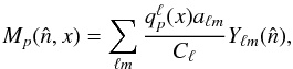 Mathematical equation: \begin{equation} M_p(\hat{n},x) = \sum_{\ell m} \frac{q_p^\ell(x)a_{\ell m}}{C_\ell}Y_{\ell m}(\hat{n}), \end{equation}