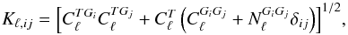 Mathematical equation: \begin{equation} K_{\ell, i j} = \left[ C_{\ell}^{{TG}_i}C_{\ell}^{{TG}_j} + C _{\ell}^{T}\left(C_{\ell}^{{G}_i {G}_j} + N_{\ell}^{{G}_i {G}_j}\delta_{ij} \right) \right]^{1/2}\!,\label{eq:cov_caps2} \end{equation}
