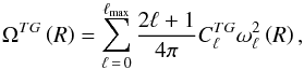 Mathematical equation: \begin{equation} \Omega^{{TG}}\left(R\right) = \sum_{\ell\, =\, 0}^{\ell_\mathrm{max}}\frac{2\ell + 1}{4\pi} C_{\ell}^{{TG}}\omega_{\ell}^2\left(R\right), \end{equation}