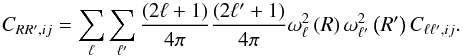 Mathematical equation: \begin{equation} C_{R R', i j} = \sum_{\ell} \sum_{\ell'} \frac{\left(2\ell + 1\right)}{4\pi} \frac{\left(2\ell' + 1\right)}{4\pi} \omega_{\ell}^2\left(R\right) \omega_{\ell'}^2\left(R'\right) C_{\ell \ell', i j}. \end{equation}