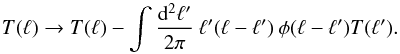 Mathematical equation: \begin{equation} T(\mathbf{\ell}) \rightarrow T(\mathbf{\ell}) - \int\frac{\mathrm{d}^2 \mathbf{\ell}^\prime}{2\pi}\: \mathbf{\ell}^\prime(\mathbf{\ell}-\mathbf{\ell}^\prime)\: \phi(\mathbf{\ell}-\mathbf{\ell}^\prime)T(\mathbf{\ell}^\prime). \end{equation}