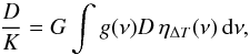 Mathematical equation: \begin{equation} \label{eq:colourCorrectionDoverK} \frac{D}{K} = G \int g(\nu) D\, \eta_{\Delta T}(\nu) \,\ud\nu, \end{equation}