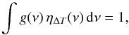 Mathematical equation: \begin{equation} \int g(\nu)\,\eta_{\Delta T}(\nu)\,\ud\nu = 1, \label{eq:bp_norm} \end{equation}