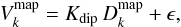 Mathematical equation: \begin{equation} \label{eq:dipoleFit} V^\text{map}_k = K_\text{dip}\,D^\text{map}_k + \epsilon, \end{equation}