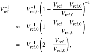 Mathematical equation: \begin{eqnarray} \label{eq:voltageFirstOrderExpansion} V_\mathrm{ref}^{-1}&=&V_\mathrm{ref,0}^{-1}\left(1+\frac{V_\mathrm{ref}-V_\mathrm{ref,0}}{V_\mathrm{ref,0}}\right)^{-1} \notag\\ &\approx& V_\mathrm{ref,0}^{-1}\left(1 - \frac{V_\mathrm{ref}-V_\mathrm{ref,0}}{V_\mathrm{ref,0}}\right) \notag\\ &=& V_\mathrm{ref,0}^{-1}\left(2 - \frac{V_\mathrm{ref}}{V_\mathrm{ref,0}}\right), \end{eqnarray}
