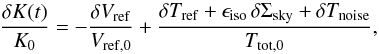 Mathematical equation: \begin{equation} \frac{\delta K(t)}{K_0} = -\frac{\delta V_\mathrm{ref}}{V_\mathrm{ref,0}} + \frac{\delta T_\mathrm{ref} + \epsilon_\mathrm{iso}\,\delta \Sigma_\mathrm{sky} + \delta T_\mathrm{noise}}{T_\mathrm{tot,0}}, \end{equation}