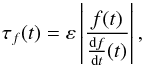 Mathematical equation: \begin{equation} \label{eq:rateOfChange} \tau_f(t) = \varepsilon\left|\frac{f(t)}{\frac{\ud f}{\ud t}(t)}\right|, \end{equation}