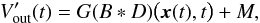 Mathematical equation: \begin{equation} \label{eq:gainFittingTrue} V'_\mathrm{out}(t) = G (B * D) \bigl(\xversor(t), t\bigr) + M, \end{equation}