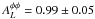Mathematical equation: \hbox{$\Aphiphi = 0.99\pm 0.05$}