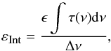 Mathematical equation: \begin{equation} \label{eq:IntEff} \varepsilon_{\mbox{\tiny{Int}}} = \displaystyle\frac{\epsilon\displaystyle\int{\tau(\nu){\rm d}\nu}}{\Delta\nu} , \end{equation}