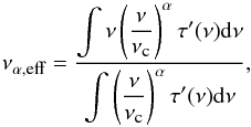 Mathematical equation: \begin{equation} \label{eq:nueffSpecInd} \nu_{\alpha,\mbox{\tiny{eff}}} = \displaystyle\frac{\displaystyle\int{\nu\left(\displaystyle\frac{\nu}{\nu_{\mbox{\tiny{c}}}}\right)^\alpha\tau'(\nu){\rm d}\nu}}{\displaystyle\int{\left(\displaystyle\frac{\nu}{\nu_{\mbox{\tiny{c}}}}\right)^\alpha\tau'(\nu){\rm d}\nu}} , \end{equation}