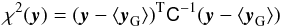 Mathematical equation: \begin{eqnarray} \chi^2( \vec{y}) = ( \vec{y} - \langle\vec{y}_{\rm G}\rangle)^{\rm T} \tens{C}^{-1} ( \vec{y} -\langle\vec{y}_{\rm G}\rangle) \label{eq:chi_mf} \end{eqnarray}