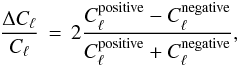 Mathematical equation: \begin{eqnarray} \frac{\Delta C_{\ell}}{C_{\ell}} \,=\, 2\frac{C_{\ell}^{\rm{positive}}-C_{\ell}^{\rm{negative}}}{ C_{\ell}^{\mathrm{positive}}+C_{\ell}^{\mathrm{negative}}}, \end{eqnarray}