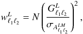 Mathematical equation: \begin{eqnarray} w^{L}_{\ell_1 \ell_2} = N \left(\frac{G^L_{\ell_1 \ell_2}}{\sigma_{A^{LM}_{\ell_1 \ell_2}}}\right)^2, \end{eqnarray}