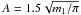 Mathematical equation: \hbox{$A=1.5 \sqrt{m_1 / \pi}$}