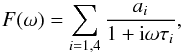Mathematical equation: \begin{equation} F(\omega) = \sum_{i=1,4} \frac{a_i}{1 + {\rm i}\omega\tau_i}, \end{equation}
