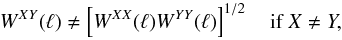 Mathematical equation: \begin{equation} W^{XY}(\ell) \ne \left[W^{XX}(\ell) W^{YY}(\ell)\right]^{1/2} \quad\text{if}\ X \ne Y, \label{eq:crossbeam} \end{equation}