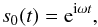 Mathematical equation: \appendix \setcounter{section}{1} \begin{equation} \label{bol_in} s_0(t)={\rm e}^{{\rm i}\omega t}, \end{equation}