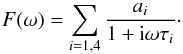 Mathematical equation: \appendix \setcounter{section}{1} \begin{equation} \label{bol_tf} F(\omega) = \sum_{i=1,4} \frac{a_i}{1 + {\rm i}\omega\tau_i}\cdot \end{equation}