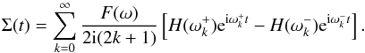 Mathematical equation: \appendix \setcounter{section}{1} \begin{equation} \label{sigele} \Sigma(t)=\sum_{k=0}^\infty\frac{F(\omega)}{2{\rm i}(2k+1)}\left[H(\omega_k^+){\rm e}^{{\rm i}\omega_k^+t}-H(\omega_k^-){\rm e}^{{\rm i}\omega_k^-t}\right]. \end{equation}