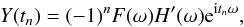 Mathematical equation: \appendix \setcounter{section}{1} \begin{equation} \label{eqn:output} Y(t_n) = (-1)^n F(\omega) H'(\omega) {\rm e}^{{\rm i} t_n \omega}, \end{equation}