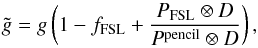 Mathematical equation: \appendix \setcounter{section}{4} \begin{equation} \label{eqn:FSLgainbias} \tilde{g} = g \left( 1 - f_{\rm{FSL}} + \frac{P_{\rm{FSL}} \otimes D}{P^{\rm{pencil}} \otimes D}\right), \end{equation}