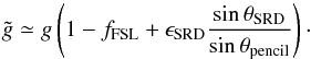 Mathematical equation: \appendix \setcounter{section}{4} \begin{equation} \label{eqn:finalgainbias} \tilde{g} \simeq g \left( 1 - f_{\rm{FSL}} + \epsilon_{\rm{SRD}} \frac{\sin \theta_{\rm{SRD}}}{\sin \theta_{\rm{pencil}}} \right)\cdot \end{equation}