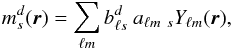 Mathematical equation: \appendix \setcounter{section}{5} \begin{equation} m^d_{s}({\vec r}) = \sum_{\ell m} b^d_{\ell s}\ a_{\ell m}\ {}_sY_{\ell m}({\vec r}), \end{equation}