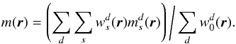 Mathematical equation: \appendix \setcounter{section}{5} \begin{equation} m({\vec r}) = \left(\sum_d \sum_s w^d_s({\vec r}) m^d_s({\vec r})\right) \Bigg/\sum_d w^d_0({\vec r}). \end{equation}