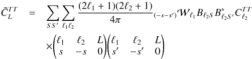 Mathematical equation: \appendix \setcounter{section}{5} \begin{eqnarray} \tilde{C}_{L}^{{TT}} &=& \sum_{S S'} \sum_{\ell_1 \ell_2} \frac{(2\ell_1+1)(2\ell_2+1)}{4\pi} {}_{(-s -s')}{\cal W}_{\ell_1} B_{\ell_2 S} B_{\ell_2 S'}^* C^{{TT}}_{\ell_2} \nonumber\\ &&\times \threej{\ell_1}{\ell_2}{L}{s}{-s}{0} \threej{\ell_1}{\ell_2}{L}{s'}{-s'}{0} \end{eqnarray}