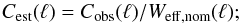 Mathematical equation: \appendix \setcounter{section}{7} \begin{equation} C_{\rm est}(\ell) =C_{\rm obs}(\ell)/W_{\rm eff, nom}(\ell); \end{equation}
