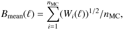 Mathematical equation: \appendix \setcounter{section}{7} \begin{equation} \Bmean(\ell) = \sum_{i=1}^{\nmc} (W_i(\ell))^{1/2}/\nmc, \label{eq:bmean} \end{equation}