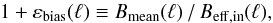 Mathematical equation: \appendix \setcounter{section}{7} \begin{equation} 1 + \bias(\ell) \equiv \Bmean(\ell) \,/\, B_{\rm eff, in}(\ell), \label{eq:def_bias} \end{equation}