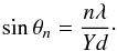 Mathematical equation: \begin{equation} \sin \theta _n = \frac{n \lambda}{Yd}\cdot \label{eq.grating} \end{equation}