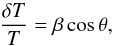 Mathematical equation: \appendix \setcounter{section}{1} \begin{equation} \frac{\delta T}{T} = \beta \cos{\theta} , \label{eq:dipole} \end{equation}