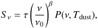 Mathematical equation: \appendix \setcounter{section}{3} \begin{equation} S_{\nu} = \tau \left( \frac{\nu}{\nu_0} \right) ^{\beta} P(\nu, T_{\mathrm{dust}}) , \label{eqn:mbbs} \end{equation}