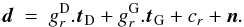 Mathematical equation: \begin{equation} \vec{d} \ = \ g_r^{\mathrm D} . \vec{t}_{\mathrm D} + g_r^{\mathrm G} . \vec{t}_{\rm G} + c_r+ \vec{n} . \end{equation}
