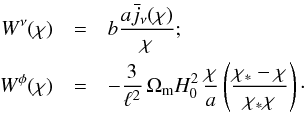 Mathematical equation: \begin{eqnarray} W^{\nu}(\chi) &=& b \frac{a \bar{j}_{\nu}(\chi) }{\chi}; \nonumber\\ W^{\phi}(\chi) &=& - \frac{3}{\ell^2}\, \Omega_{\rm m} H_0^2\, \frac{\chi}{a} \left(\frac{\chi_{\ast}-\chi}{\chi_{\ast}\chi}\right)\cdot \end{eqnarray}